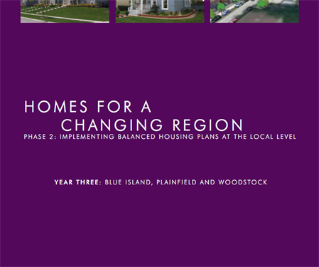 Homes for a Changing Region: Phase Two, Year Three: Blue Island, Plainfield and Woodstock (2009)