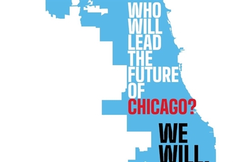 Blue map of Chicago on white background. White, Red, and Black text state: Who will lead the future of Chicago? We Will